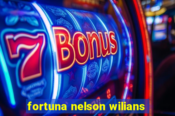 fortuna nelson wilians